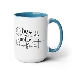 Be real Not perfect, Motivational Quote - 15oz Mug