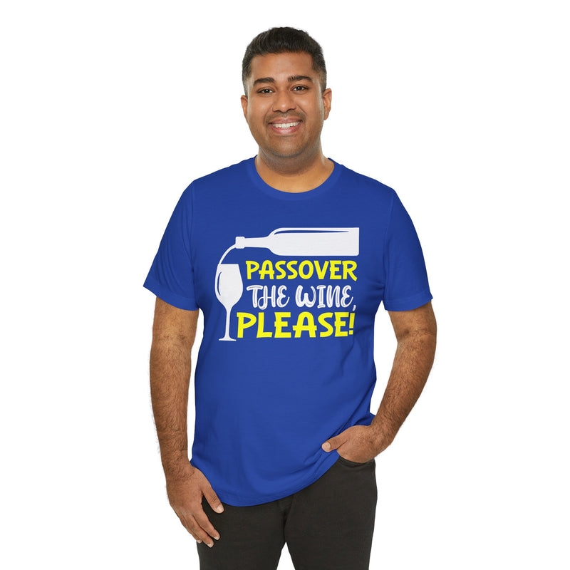 Funny Passover The Wine T Shirt - Unisex Tee
