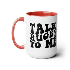 Talk Rugby To Me 15 oz Mug,Rugby mug,rugby coffee mug,rugby fan gift,scrum lover gift,hooker rugby gift,ruck fan gift,rugby player present
