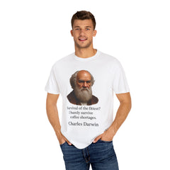 Darwin Coffee Funny T-Shirt — "Survival of the Fittest? I Barely Survive Coffee Shortages."