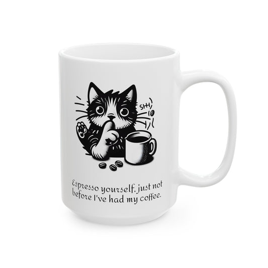 Espresso Funny Cat Quote Mug, 11 oz, 15 oz,