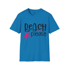 BEACH PLEASE with a Starfish Unisex Softstyle T-Shirt  Even if you don't live near the beach you can still dream.