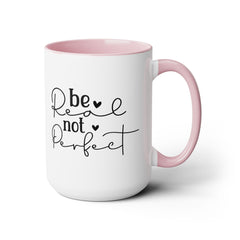 Be real Not perfect, Motivational Quote - 15oz Mug