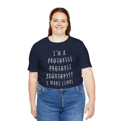 Funny Prosthetist Crossed Out Quote - Graphic Unisex T Shirt
