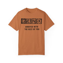 Unisex Garment-Dyed T-Shirt - 'GenX Annoyed with the Rest of You'