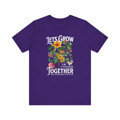 Floral Tee - Unisex Jersey Short Sleeve Tee - Lets Grow Together, Positive Vibes
