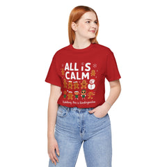 All Is Calm — Funny Gingerbread & Snowman Christmas T‑Shirt (Kidding, This Is Kindergarten)