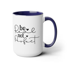 Be real Not perfect, Motivational Quote - 15oz Mug