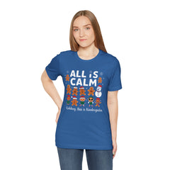All Is Calm — Funny Gingerbread & Snowman Christmas T‑Shirt (Kidding, This Is Kindergarten)