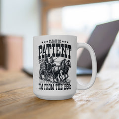 Please Be Patient With Me Im From The 1900s, Graphic Ceramic Mug (11oz, 15oz)