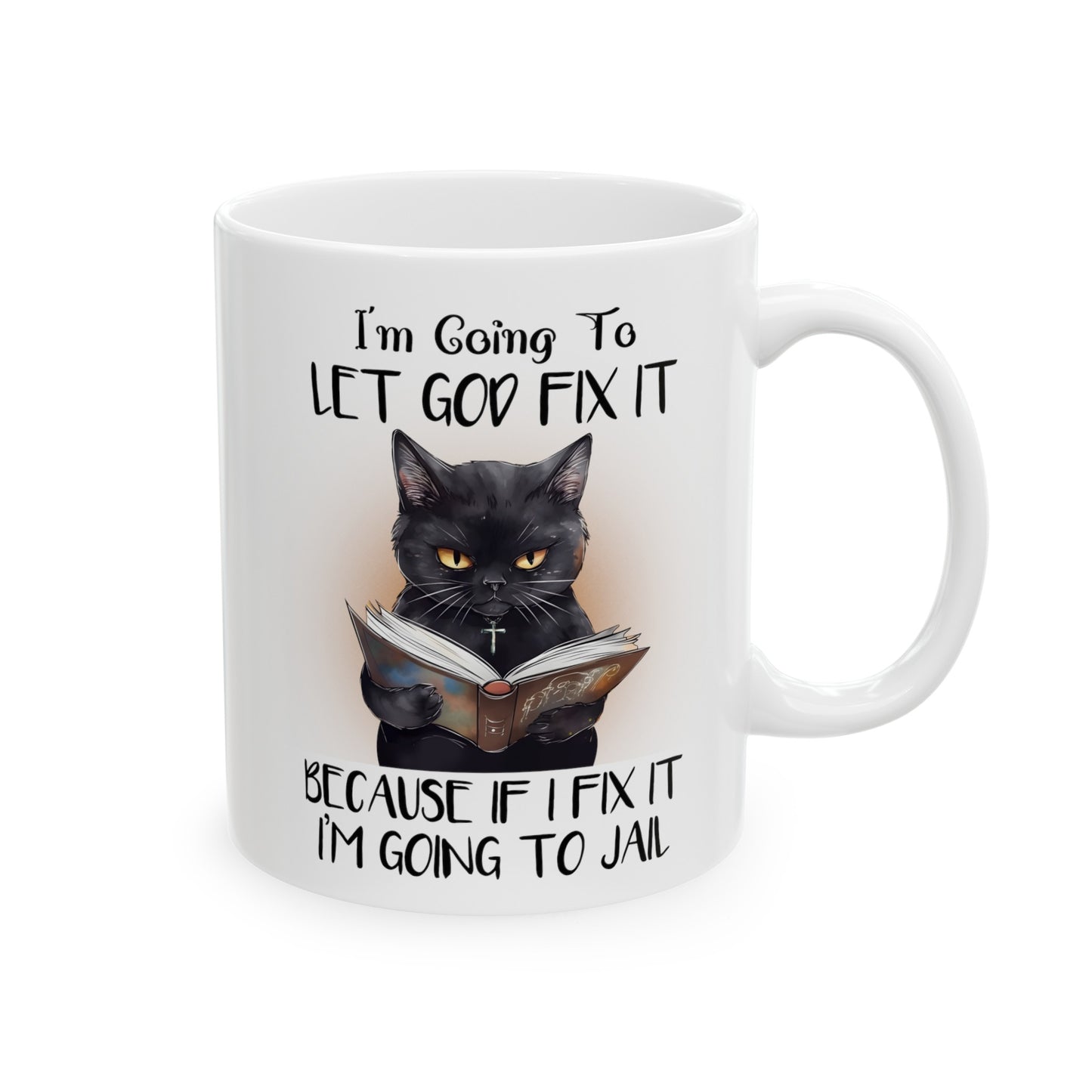 Let God Fix It Cat Quote Graphic Mug, 11 oz, 15 oz