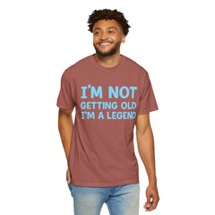 I’m Not Getting Old I’m A Legend T-Shirt — Funny Birthday Tee for Men & Women
