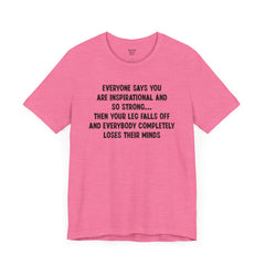 Funny Amputee Quote - Unisex Short Sleeve Tee,Amputee Awareness,Gift For Him,Gift For Her,Fun Amputee Gift,Leg Amputee,Limb Loss Awareness