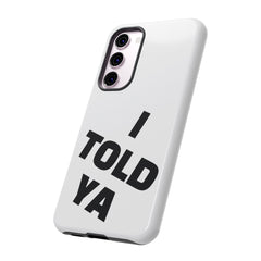 I TOLD YA movie tough case, gift for her, gift for him, movie lover gift, film buff cell case, cinema fan phone case, pop culture cell case