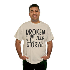 Amputee Humor Broken Leg Story $10  - Unisex Heavy Cotton Tee