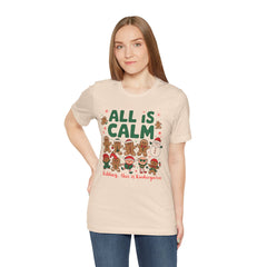 All Is Calm — Funny Gingerbread & Snowman Christmas T‑Shirt (Kidding, This Is Kindergarten)