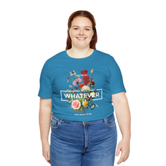 You Can Be WHATEVER You Want To Be Floral Unisex Tee
