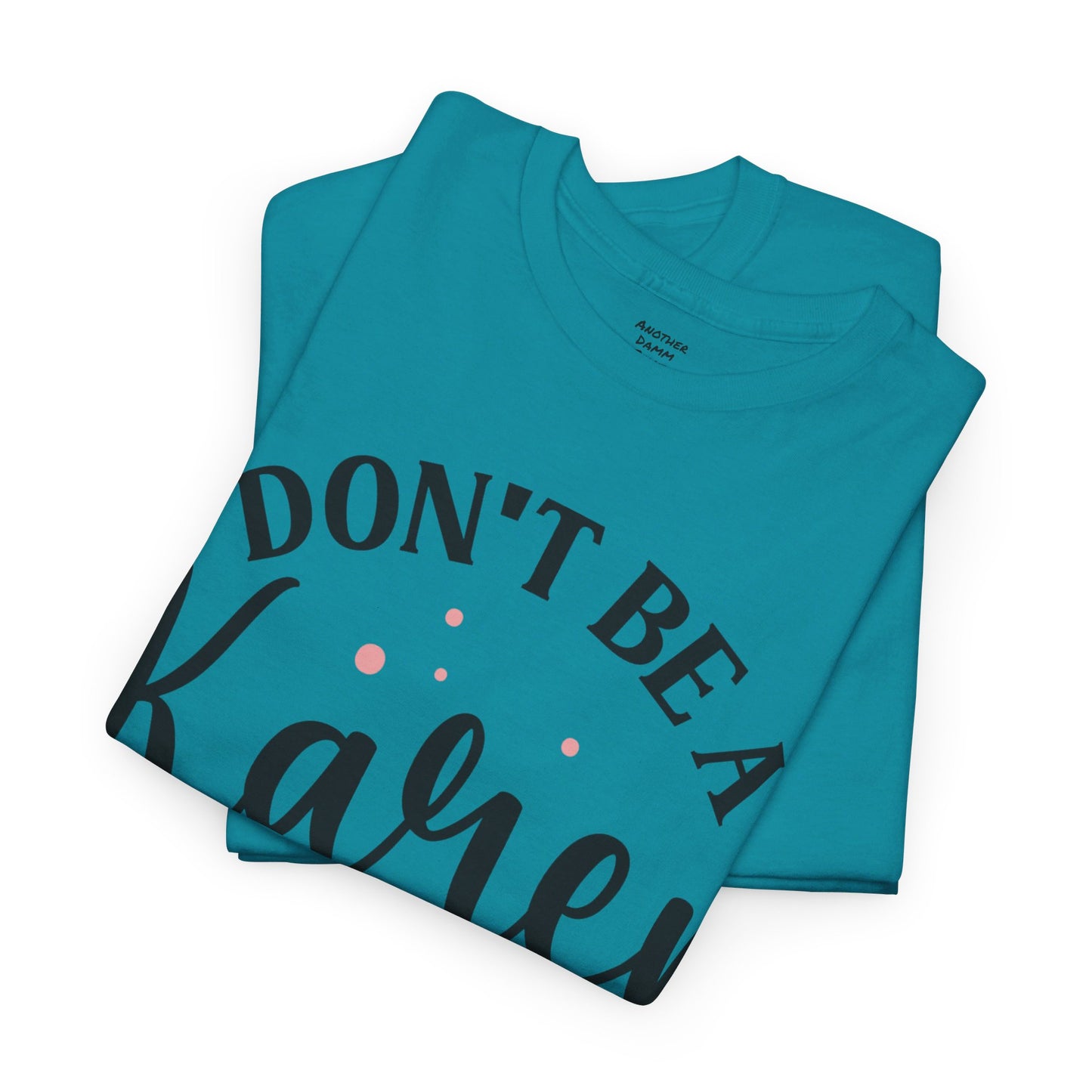 Don't Be A Karen Unisex Heavy Cotton Tee