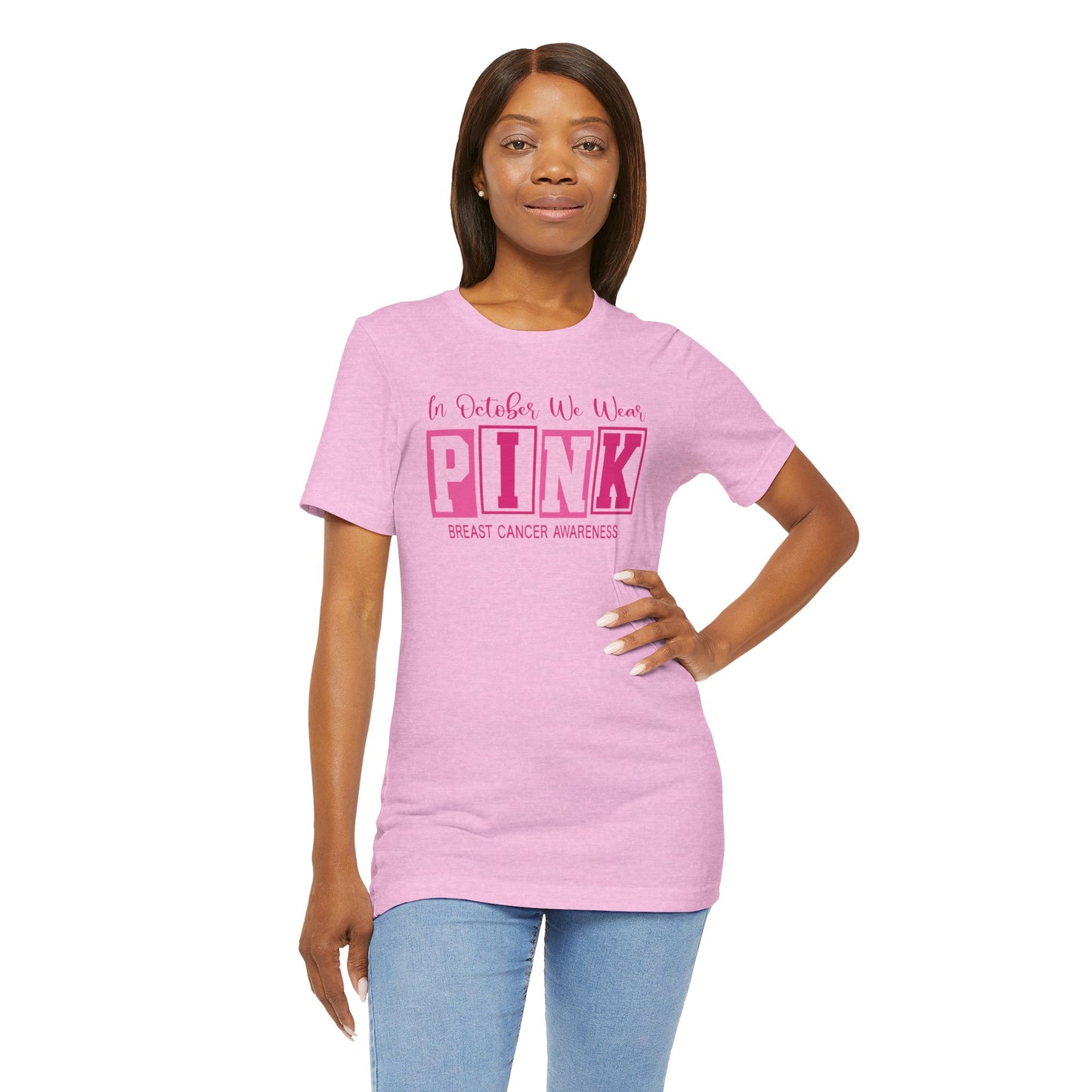 In October We Wear PINK, Breast Cancer Awareness - Graphic Unisex Jersey Short Sleeve Tee