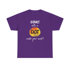 Start with a dot make your mark! Unisex Heavy Cotton Tee / International Dot Day / Happy Dot Day / Teachers / Children / Elementary School
