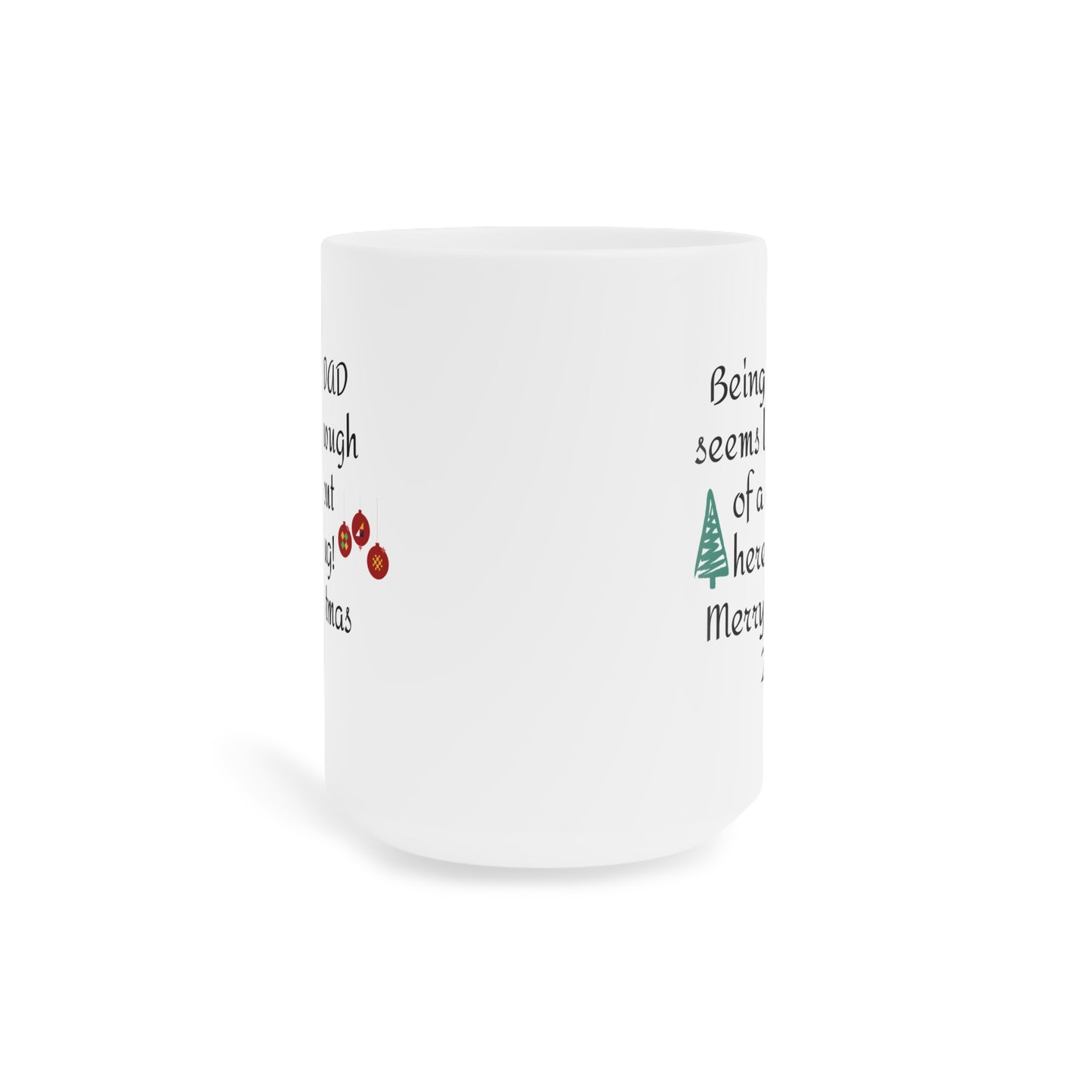 Funny Christmas Gift From Dad - Ceramic Mug 11oz 15oz 20oz