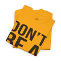 BOLD Don't Be A Karen = Unisex Heavy Cotton Tee