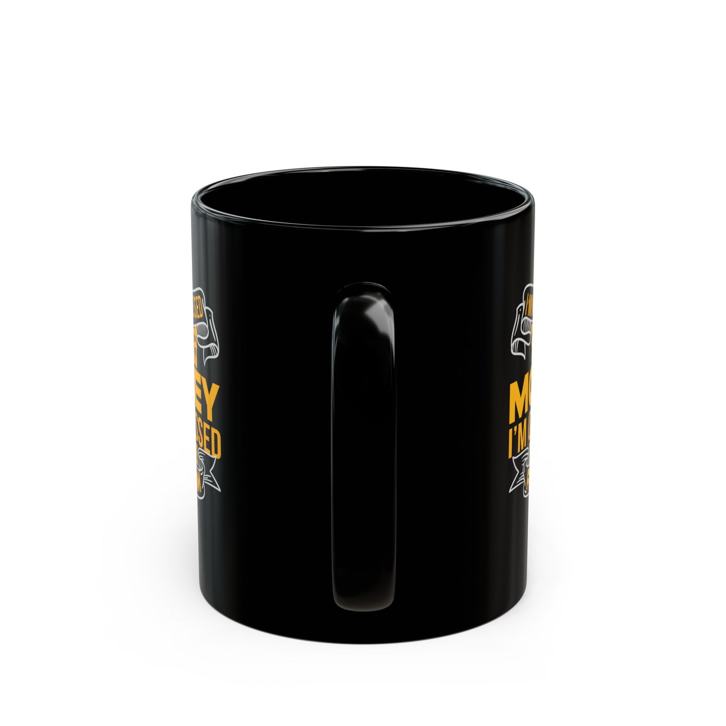 I'm Not Obsessed With Money, I'm Obsessed With Freedom - Graphic Black Mug (11oz, 15oz)