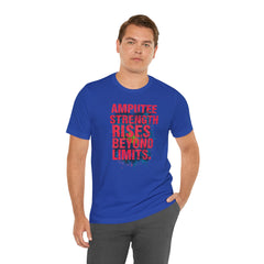 AMPUTEE STRENGTH Quote - Unisex T-Shirt