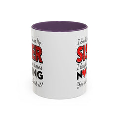 Funny You're My Sister Quote - Accent Coffee Mug (11, 15oz)