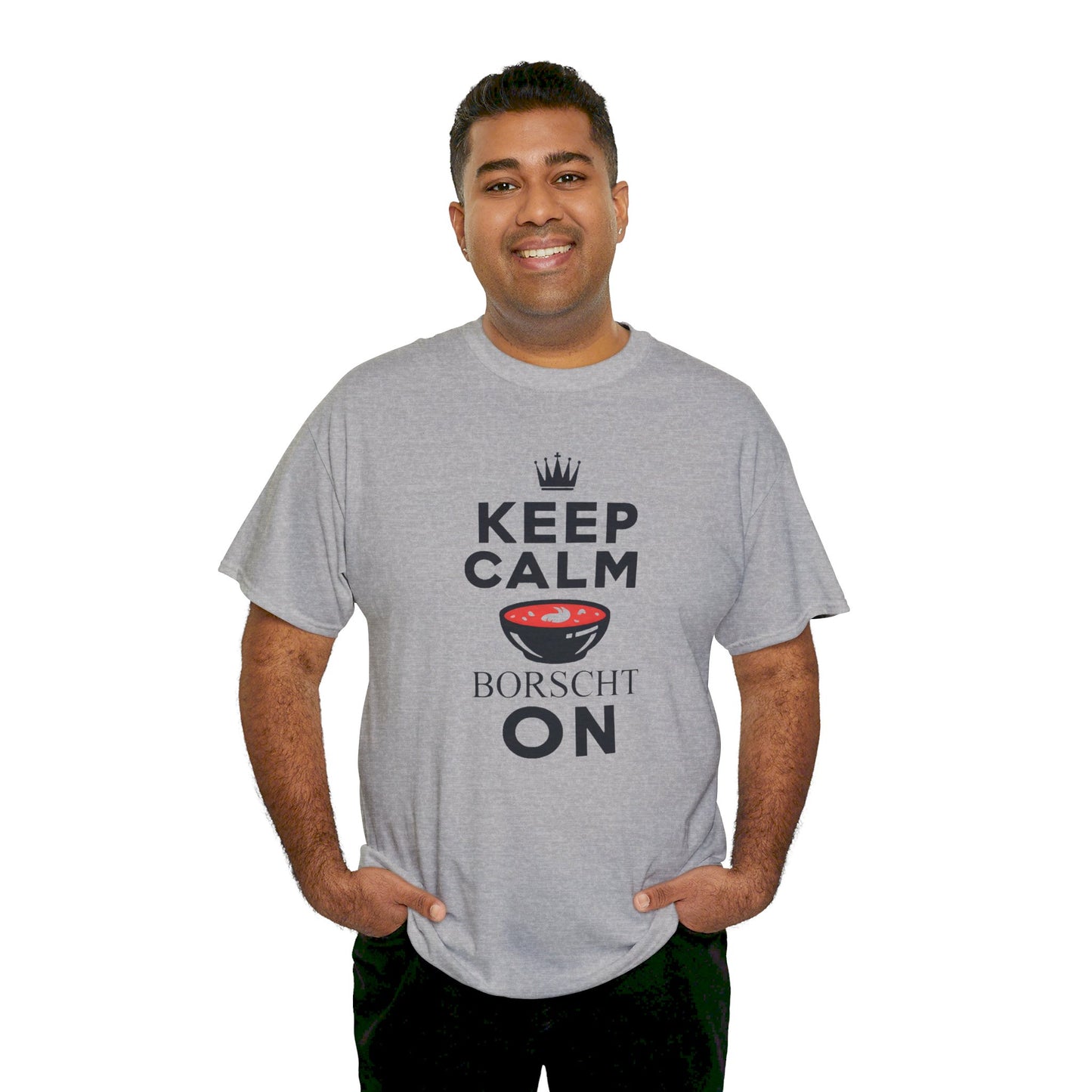 Keep Calm Borscht On - Unisex Heavy Cotton Tee