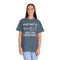 What Part of The Pi Equation Don't You Understand, Comfort Colors Unisex Garment-Dyed T-shirt