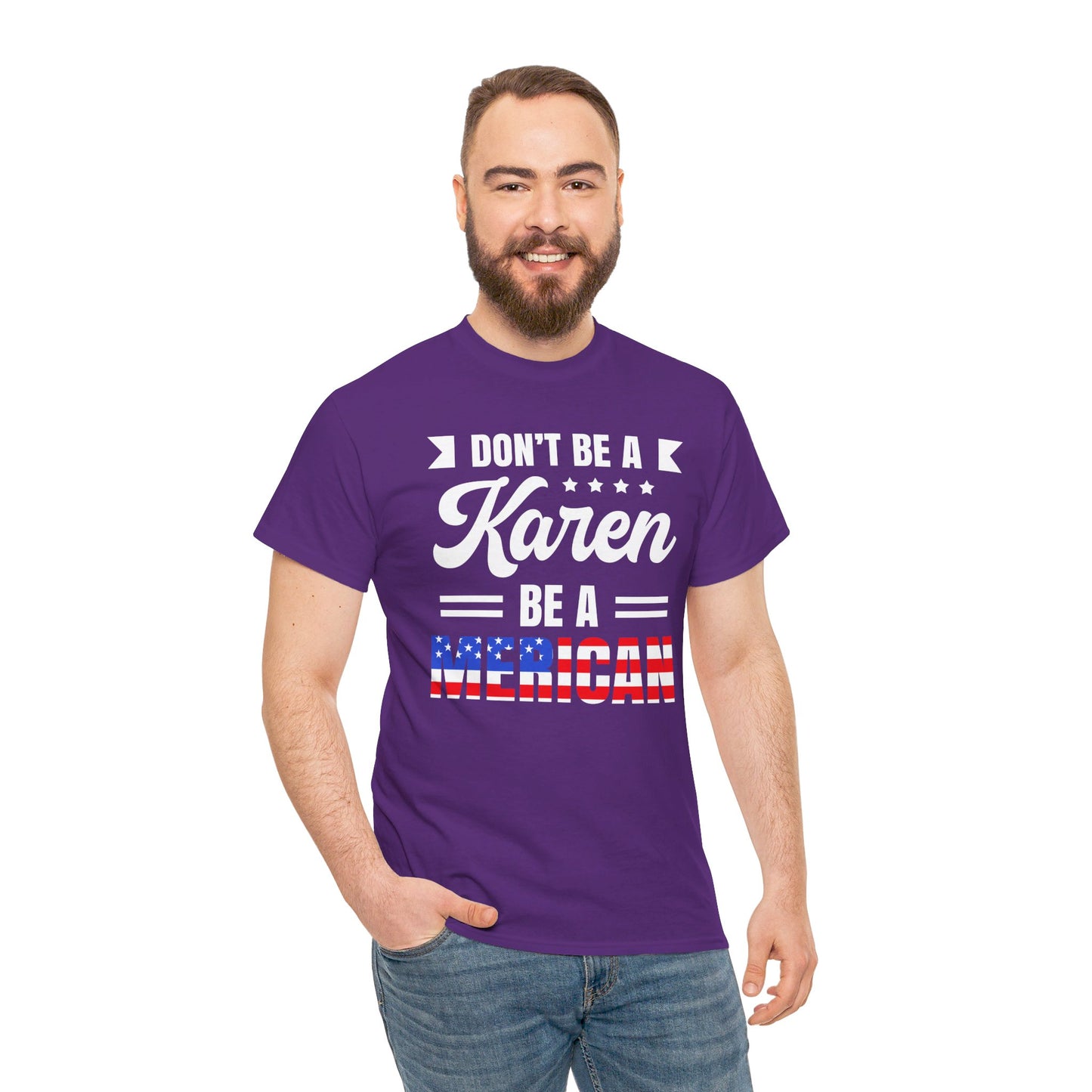 Don't Be A Karen Be Merican - Unisex Heavy Cotton Tee