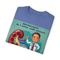 Nephrologists Do It Better Under Pressure, Graphic Unisex Garment-Dyed T-shirt