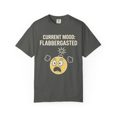 Current Mood: Flabbergasted Unisex Garment-Dyed T-shirt | Funny Graphic Tee, Gift for Friends, Casual Wear, Humor Shirt