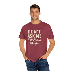 Don't Ask Me Unisex Garment-Dyed T-Shirt: Casual Humor Tee, Funny Gift, Everyday Wear, Unique Style, Perfect for Friends