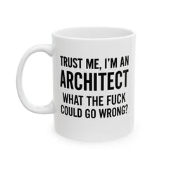 Architect Humor Ceramic Mug, Funny Coffee Cup Gift for Designers, Office Humor, Architect Gift, 11oz 15oz