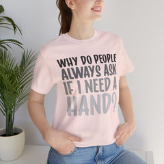 Arm Amputee Humor Tee - Unisex T-Shirt, Limb Loss Awareness, Ice Breaker Shirt
