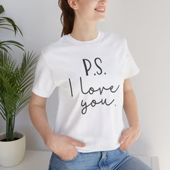 PS I LOVE YOU - Unisex Jersey Short Sleeve Tee