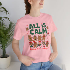 All Is Calm — Funny Gingerbread & Snowman Christmas T‑Shirt (Kidding, This Is Kindergarten)