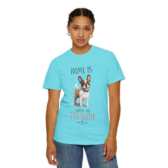 Frenchie Dog T-Shirt — "Home Is Where the Frenchie Is" Cute Pet Lover Tee