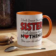 Funny You're My Sister Quote - Accent Coffee Mug (11, 15oz)