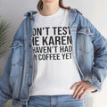 BOLD Don't Test Me Karen - Unisex Heavy Cotton Tee