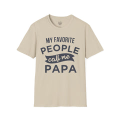 My Favorite People Call Me Papa Unisex Softstyle T-Shirt A unique gift for Papa for Fathers Day, Birthday or Any Day of the year.