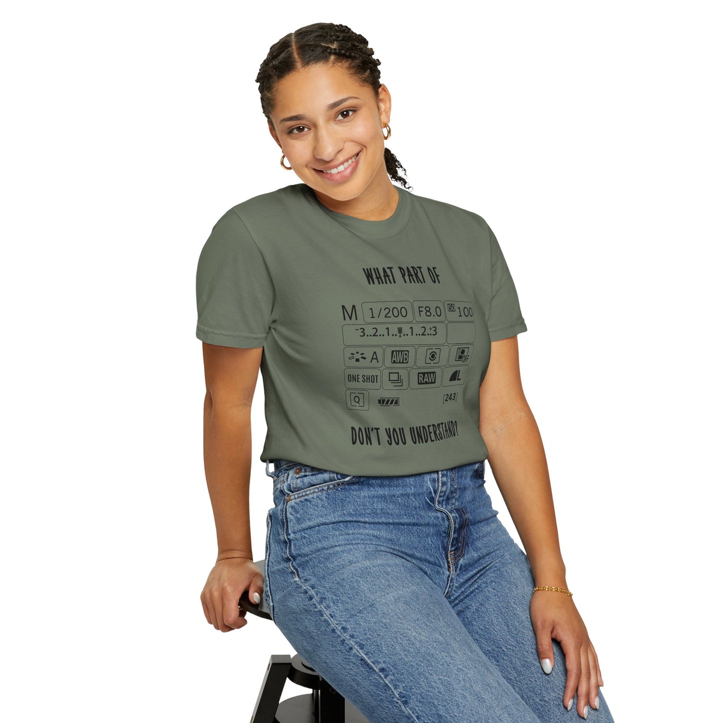 What Part of a Camera Display Don't You Understand, Comfort Colors Unisex Garment-Dyed T-shirt