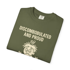 Discombobulated and Proud T-Shirt, Fun Graphic Tee, Quirky Apparel, Gift for Friends, Humorous Shirt, Casual Wear