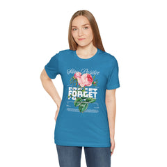 Stay Positive Rose Unisex Tee - Forget Your Problems