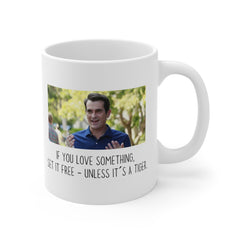 If you love something set it free, unless its a tiger! - Phil Dunphy, Ceramic Mug (11oz\15oz\20oz) ModernFamily, GiftForHim, GiftForHer,