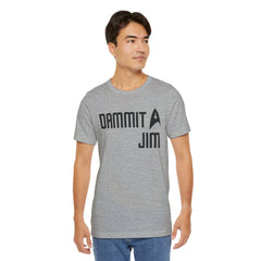DAMMIT JIM - Unisex Jersey Short Sleeve Tee