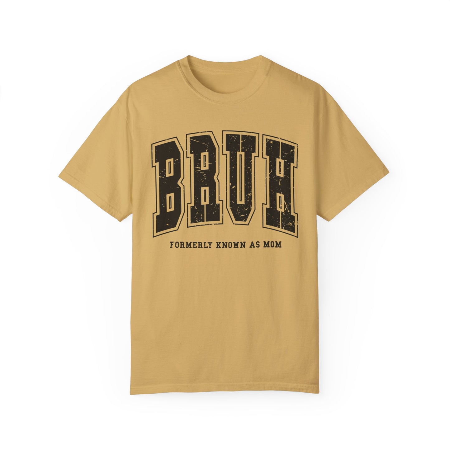 BRUH, Formerly Known As Mom, Comfort Colors Relaxed Fit Shirt