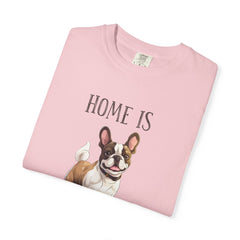 Frenchie Dog T-Shirt — "Home Is Where the Frenchie Is" Cute Pet Lover Tee